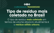 Resíduos sólidos urbanos: o principal volume coletado no Brasil e seus impactos na gestão ambiental