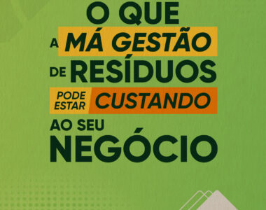O que a má gestão de resíduos pode estar custando ao seu negócio?