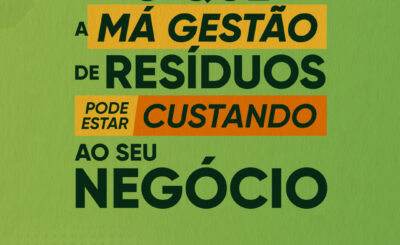 O que a má gestão de resíduos pode estar custando ao seu negócio?